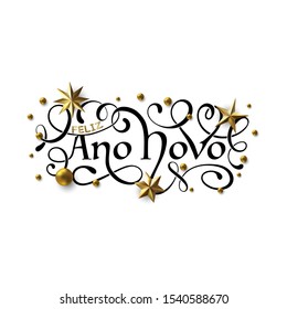 Feliz Ano Novo - Happy New Year in Brazilian Portuguese greeting card with typographic design Lettering. Calligraphic Inscription Decorated with Golden Stars and Beads.