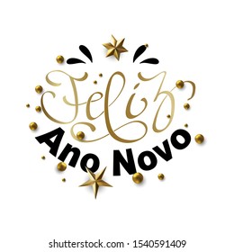 Feliz Ano Novo - Happy New Year in Brazilian Portuguese greeting card with typographic design Lettering. Calligraphic Inscription Decorated with Golden Stars and Beads.