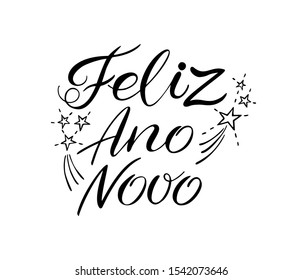 Feliz Ano Novo - Happy New Year on Portuguese. Handwritten lettering with decorative elements. Vector illustration isolated on white. Unique quote for banner, posters, postcard, prints. 