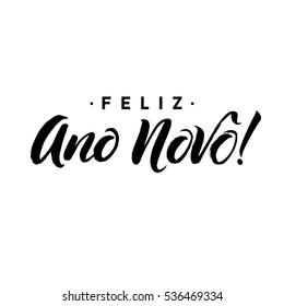 Feliz Ano Novo. Happy New Year Calligraphy in Portuguese. Greeting Card Black Typography on White Background. Vector Illustration Hand Drawn Lettering.