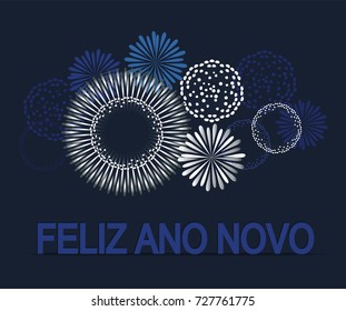 Feliz Ano Novo is Happy New Year in portuguese. Fireworks background vector.