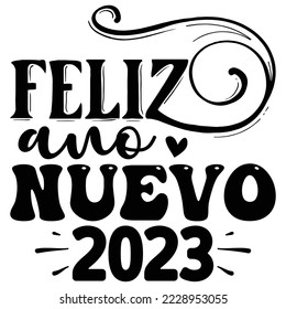 Feliz Ano Nuevo 2023  T shirt design Vector File 