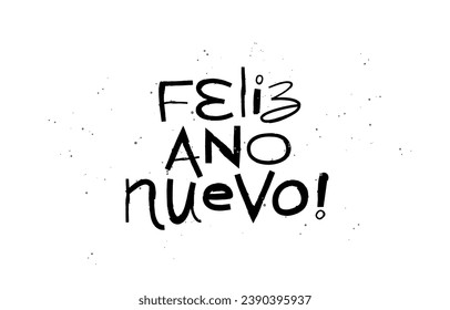 Feliz Ano Nuevo! Cool modern lettering - Happy New Year in Spanish. Drawn with a brush by hand. Elements for a New Year's banner. Vector illustration on a white background.