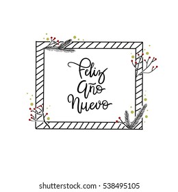 Feliz Ano Nuevo Hand Lettering Greeting Card. Happy New Year in Spanish. Vector Illustration. Modern Calligraphy. Christmas Frame