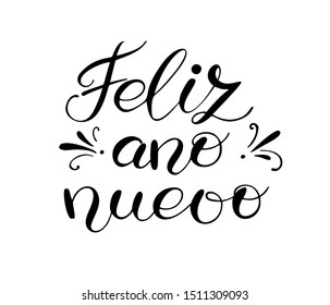 Feliz ano nuevo - Happy New Year on Spanish. Handwritten lettering with decorative elements. Vector illustration isolated on white. Unique quote for banner, posters, postcard, prints. 