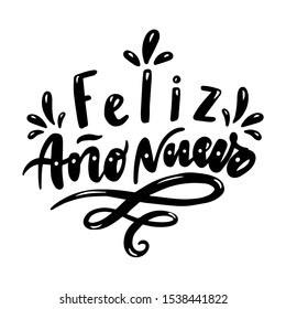 Feliz ano nuevo. Happy New Year in Spanish. Hand drawn phrase. Vector lettering for holidays greeting card, invitation, poster, print, label.