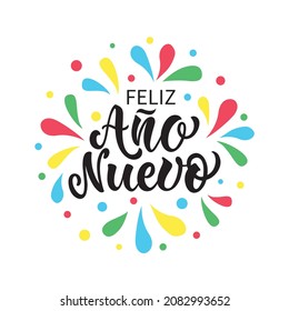 Feliz Ano Nuevo Happy New Year in Spanish handwritten text, colorful splashes. Hand lettering isolated on white background. Vector illustration for poster, card, invitation. Modern brush calligraphy