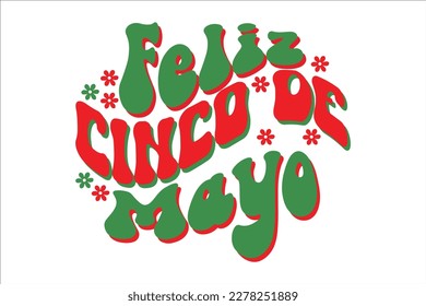 Feliz Cinco De Mayo Retro Design, sublimation, vector, typography, t-shirt vintage, SVG Design