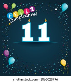 Feliz Cumpleanos 11 - Happy Birthday 11 in Spanish language - Greeting card with white candles in the form of number with background of balloons and confetti of various color on dark blue background. 