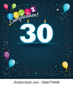 Feliz Cumpleanos 30 - Happy Birthday 30 in Spanish language - Greeting card with white candles in the form of number with background of balloons and confetti of various color on dark blue background