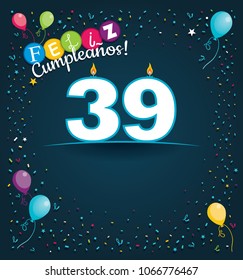 Feliz Cumpleanos 39 - Happy Birthday 39 in Spanish language - Greeting card with white candles in the form of number with background of balloons and confetti of various color on dark blue background