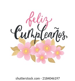 Feliz Cumpleanos - Happy Birthday in spanish. Hand lettering with pink flowers isolated on white background. Vector illustration for  postcard, greeting card, invitation. Modern brush calligraphy