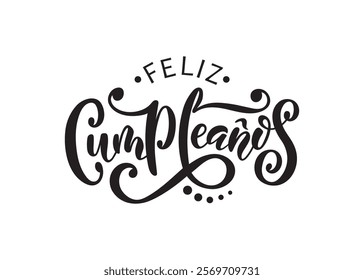 Feliz Cumpleanos - Happy Birthday in spanish. Hand lettering typography isolated on white background. Vector illustration for postcard, greeting card, invitation, banner. Modern brush calligraphy