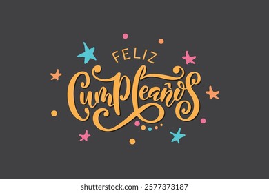 Feliz Cumpleanos - Happy Birthday in spanish. Hand lettering typography. Vector colorful illustration for postcard, greeting card, invitation, banner. Modern brush calligraphy