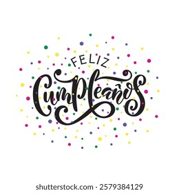 Feliz Cumpleanos - Happy Birthday in spanish. Hand lettering typography. Vector colorful illustration for postcard, greeting card, invitation, banner. Modern brush calligraphy