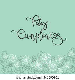 Feliz Cumpleanos (Happy Birthday spanish text). Greeting Card. Modern Calligraphy. Vector Illustration