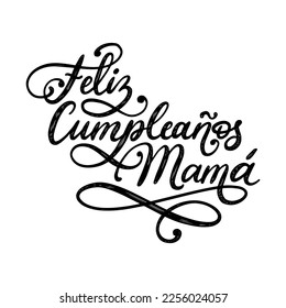Feliz Cumpleanos Mama translated from Spanish Happy Birthday Mom  hand lettering  vector illustration white background for invitation  greeting card etc 