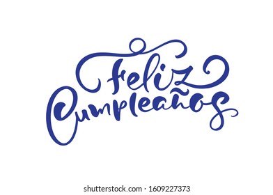 Feliz Cumpleanos, translated Happy Birthday in Spanish. Stylish hand drawn lettering design, vector illustration. Isolated calligraphy script on white background