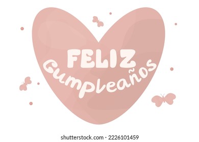 Feliz Cumpleanos translated from Spanish Happy Birthday hand lettering. Happy birthday card with tender heart and decorative elements, Spanish. Vector illustration.