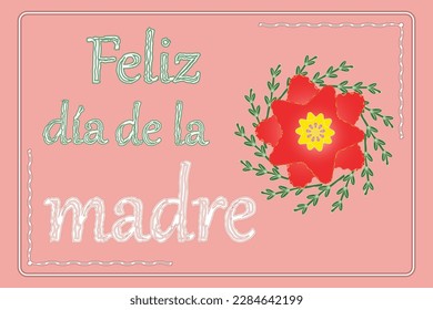 Feliz día de la madre, it means in spanish happy mother's day. Greeting, wishing card. Happy Mothers day banner. Elegant quote for poster with Mom's Day lettering and red flower on pink background