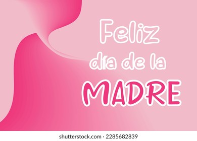 Feliz día de la madre, it means in spanish happy mother's day. Greeting, wishing card. Happy Mothers day banner. Elegant quote for poster with lettering on pink background. Clean and simple. 