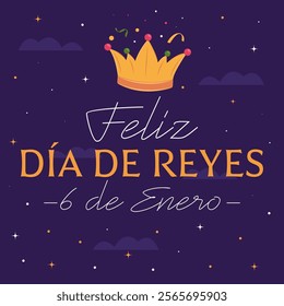 Feliz Día de Reyes, 6 de enero. Translation from Spanish : Happy epiphany, January 6th. Vector greeting card, cover, social media template. Background with typography, sky, stars and crown.