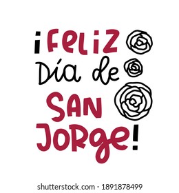 Feliz día de San Jorge phrase in Spanish language that means Happy Saint Jorge day.