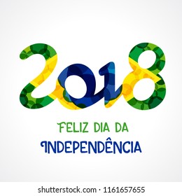 Feliz dia da independencia do Brasil 2018 banner. Translate: Happy Independence Day of Brazil, vector background with a numbers 2018 in bubbles of the national flag colors