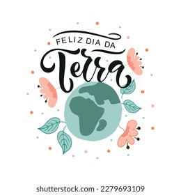 Feliz Dia da Terra - Brazilian Portuguese handwritten text (happy Earth Day)  Hand lettering, modern brush calligraphy isolated on white background. Typography design for greeting card, poster, banner