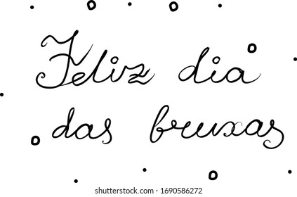 Feliz dia das bruxas phrase handwritten with a calligraphy brush. Happy Halloween in portuguese. Modern brush calligraphy. Isolated word black