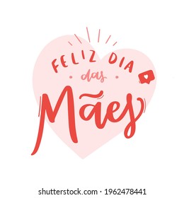 Feliz dia das Mães. Feliz Día de la Madre. Calligrafía brasileña de letras a mano portuguesa. Vector.