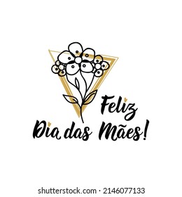 Feliz Dia das Maes. Brazilian Lettering. Translation from Portuguese - Happy Mother's Day. Modern vector brush calligraphy. Ink illustration.