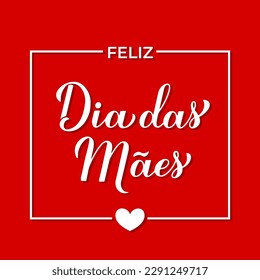 Feliz Dia das Maes calligraphy hand lettering on red background. Happy Mothers Day in Portuguese. Vector template for typography poster, greeting card, banner, invitation, etc.