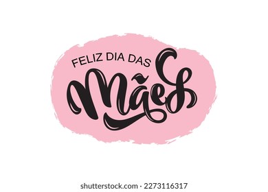 Feliz Dia Das Maes handwritten text in Portuguese (Happy Mother's day) for greeting card, invitation, banner, poster. Modern brush calligraphy, hand lettering typography on abstract pink background