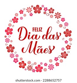 Feliz Dia das Maes Mamma calligraphy hand lettering with spring flowers. Happy Mothers Day in Portuguese. Vector template for typography poster, greeting card, banner, invitation, sticker, etc.