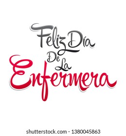 Feliz dia de la Enfermera, Happy Nurses day spanish text, vector lettering illustration