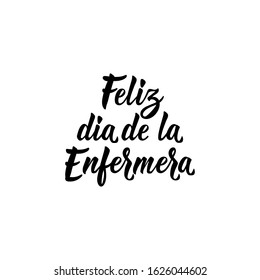 Feliz dia de la Enfermera. Lettering. Translation from Spanish - Happy Nurses day. Element for flyers, banner and posters. Modern calligraphy