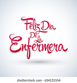 Feliz dia de la Enfermera, Happy Nurses day spanish text, vector lettering illustration