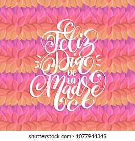 Feliz Dia De La Madre, hand lettering. Translation from Spanish Happy Mother's Day. Vector calligraphy color leaves design background. Used for greeting card, poster design. 