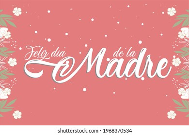 Feliz dia de la madre, madre day, mother day, Holiday concept. Template for background, banner, card, poster, t-shirt with text inscription, vector eps.