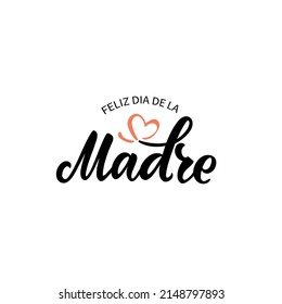 Feliz Dia De La Madre handwritten text in Spanish (Happy Mother's day) for greeting card, invitation, banner, poster. Modern brush calligraphy, hand lettering typography isolated on white background