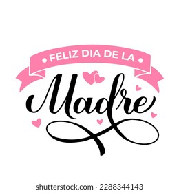 Feliz Dia de la Madre calligraphy hand lettering. Happy Mothers Day in Spanish. Vector template for typography poster, greeting card, banner, invitation, sticker, etc.