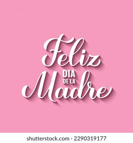 Feliz Dia de la Madre calligraphy hand lettering on pink background. Happy Mothers Day in Spanish. Vector template for typography poster, greeting card, banner, invitation, etc.