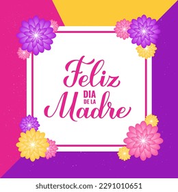 Feliz Dia de la Madre. Happy Mothers Day in Spanish. Greeting card with spring flowers. Vector template for typography poster, banner, invitation, etc.