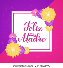 Feliz Dia de la Madre lettring. Happy Mothers Day in Spanish. Greeting card with spring flowers. Vector template for typography poster, banner, invitation, postcard, etc