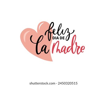 Feliz Dia De La Madre handwritten text in Spanish (Happy Mother's day) for greeting card, invitation, banner, poster. Modern brush calligraphy, hand lettering typography isolated on white background