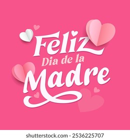 Feliz Dia De La Madre lettering style. Mother Day greeting card in Spanish. Hand drawn lettering illustration for greeting card, festive poster, flyer, background