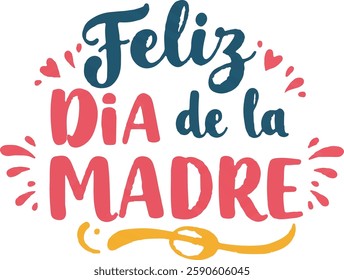 Feliz Dia de la Madre (Happy Mother's Day in spanish) festivity text vector illustration. Hand drawn lettering typography poster on white background. Text card invitation, template, tag, icon.