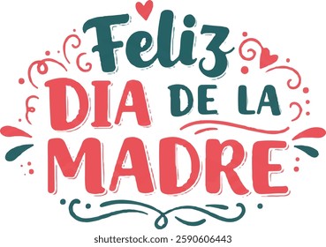 Feliz Dia de la Madre (Happy Mother's Day in spanish) festivity text vector illustration. Hand drawn lettering typography poster on white background. Text card invitation, template, tag, icon, symbol.