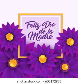 Feliz dia de la Madre, Happy Mother's day in spanish language, handwritten, lettering for greeting card, festive poster, calligraphy quote, elegant purple flowers framing